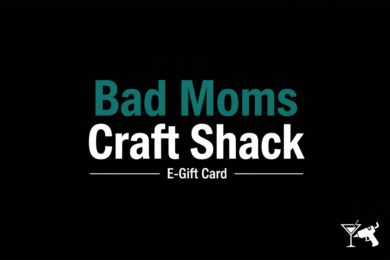 Bad Moms Craft Shack E-Gift cards
