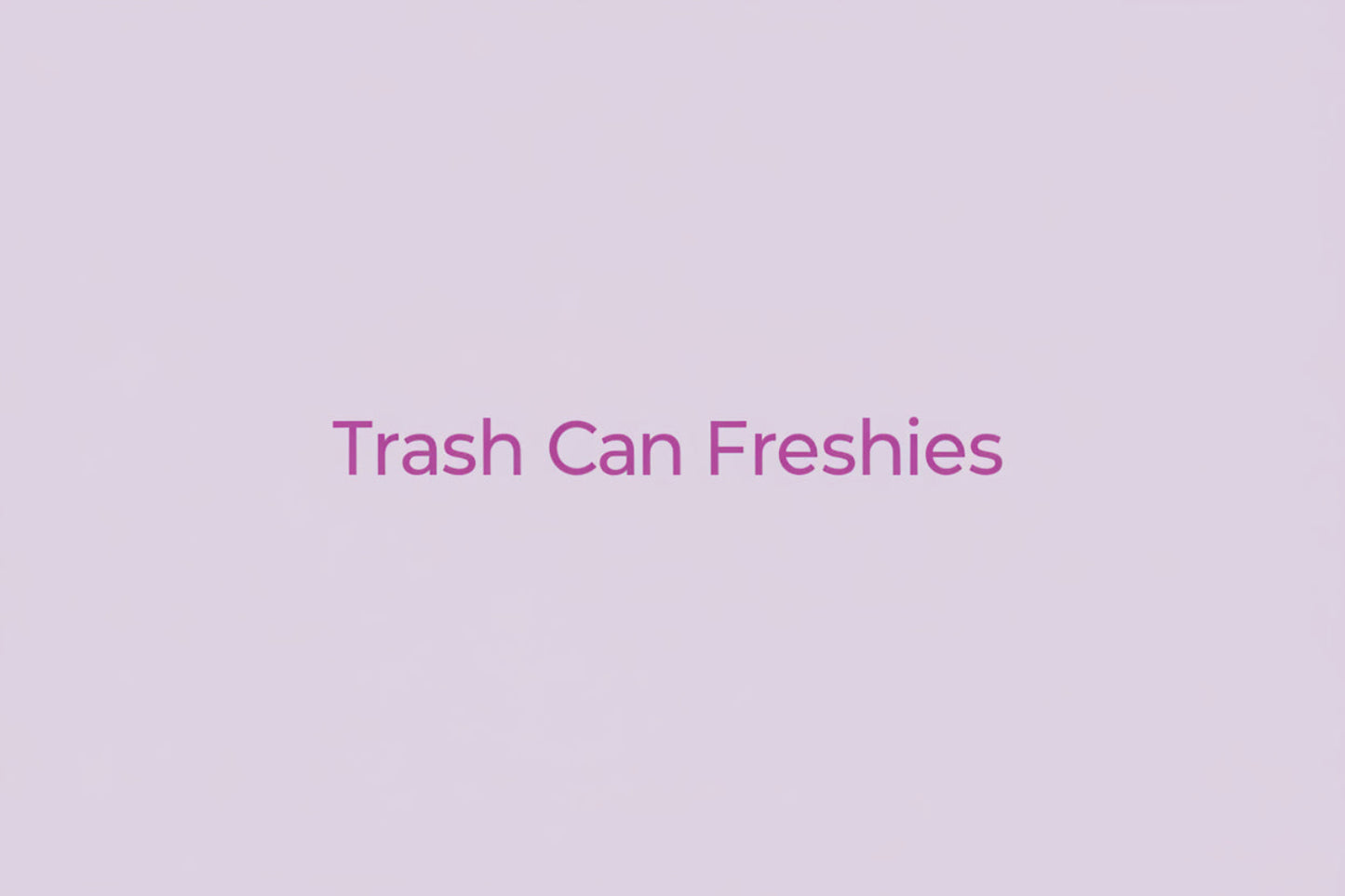 Trash Can Freshies